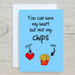 Valentines Card | Anniversary Card | You Can Have My Heart But Not My Chips | Couples Card