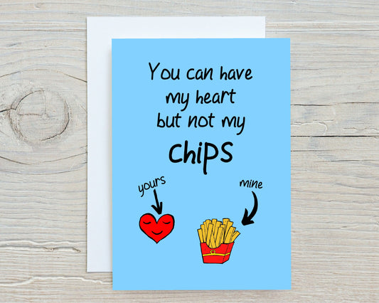 Valentines Card | Anniversary Card | You Can Have My Heart But Not My Chips | Couples Card