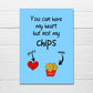 Valentines Card | Anniversary Card | You Can Have My Heart But Not My Chips | Couples Card