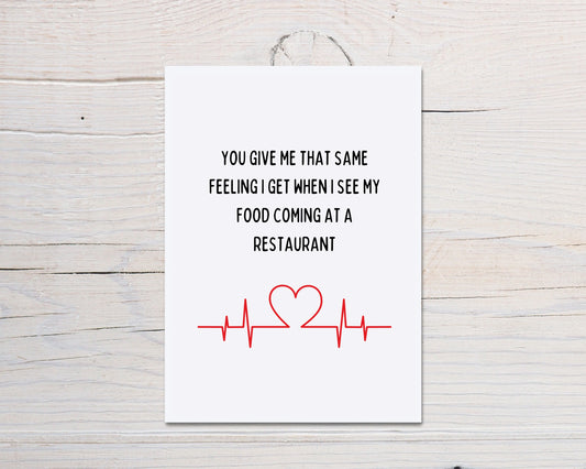 Valentines Card | Anniversary Card | You Give Me That Same Feeling I Get When I See My Food Coming At A Restaurant