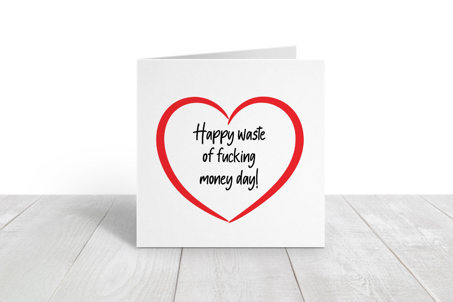 Valentines Card | Happy Waste Of Fucking Money Day | Funny Card | Joke Card