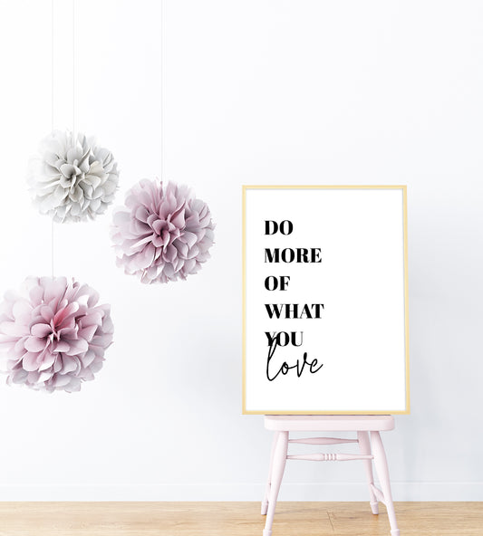 Quote Print | Do More Of What You Love | Funny Print | Cute Print