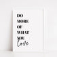 Quote Print | Do More Of What You Love | Funny Print | Cute Print