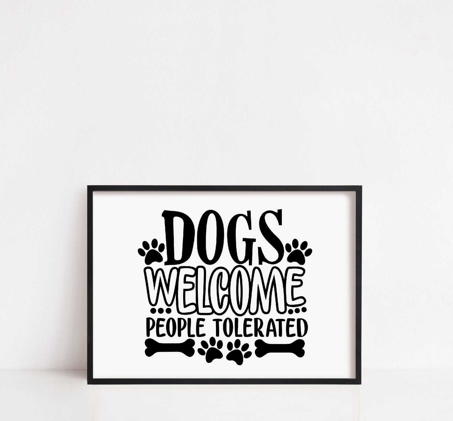 Pet Print | Dogs Welcome People Tolerated | Funny Print