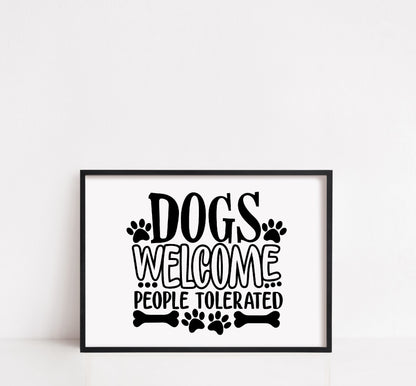 Pet Print | Dogs Welcome People Tolerated | Funny Print