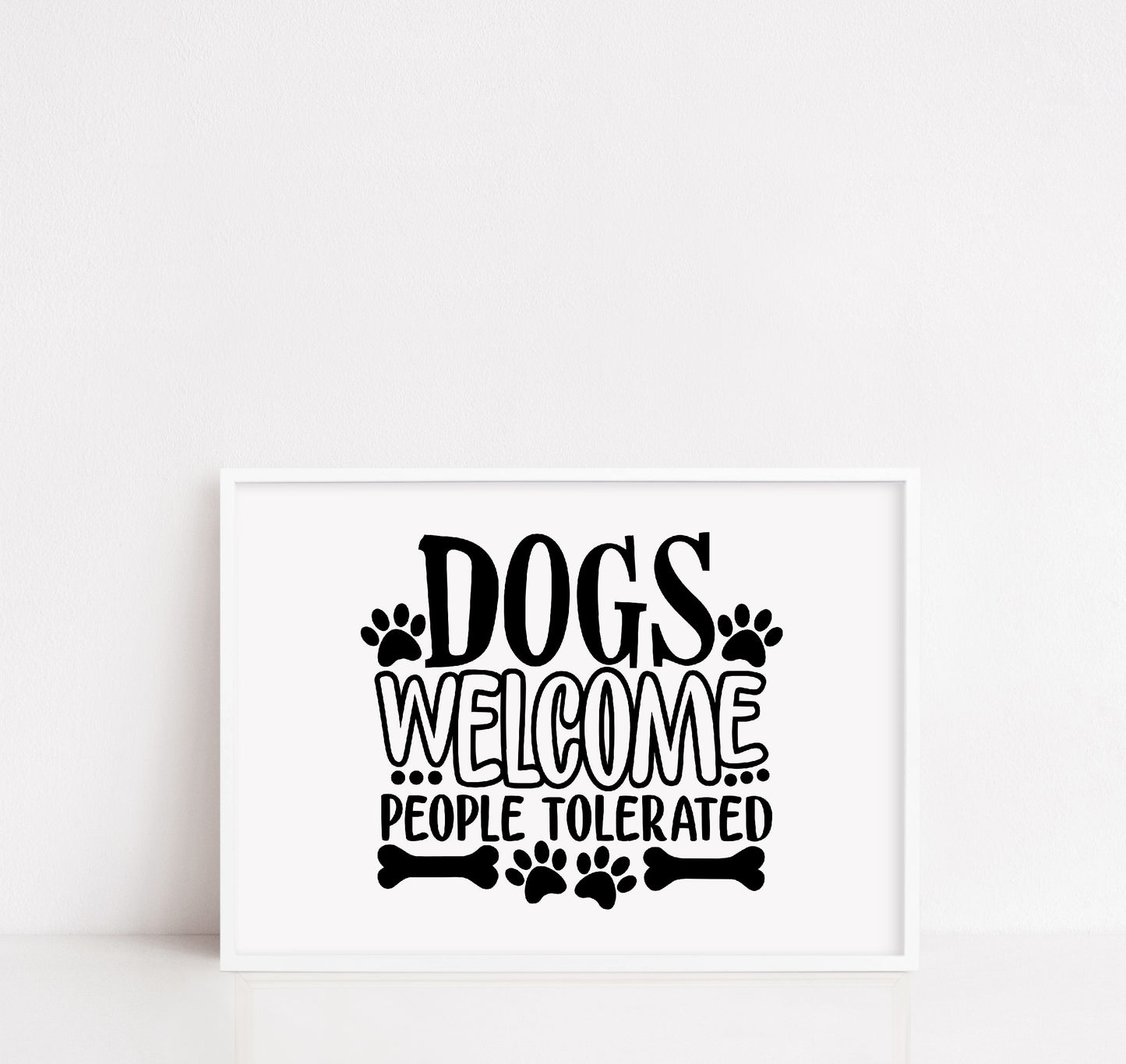 Pet Print | Dogs Welcome People Tolerated | Funny Print