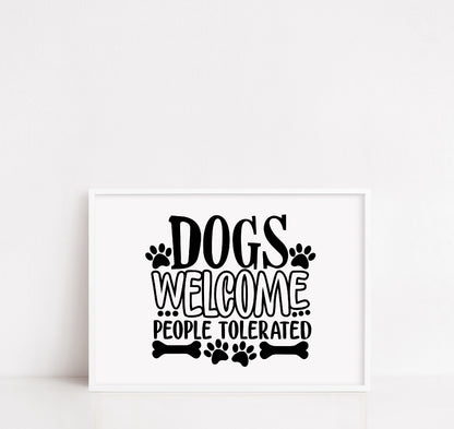 Pet Print | Dogs Welcome People Tolerated | Funny Print