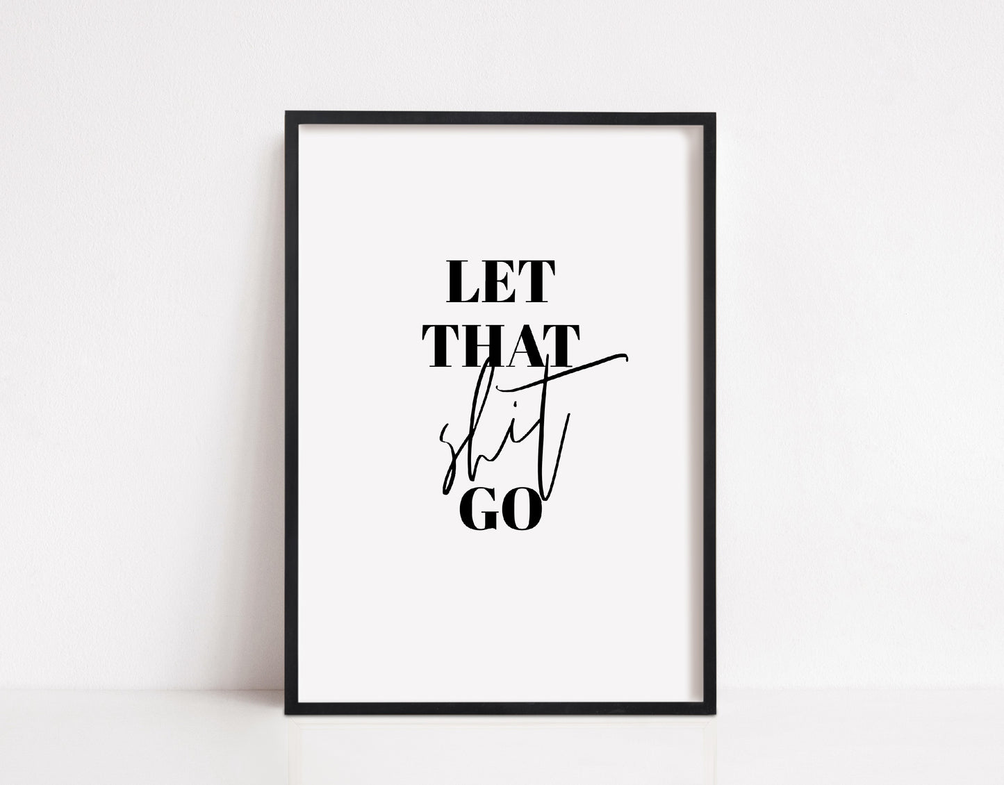 Quote Print | Let That Shit Go | Funny Print | Positive Print | Motivational Print