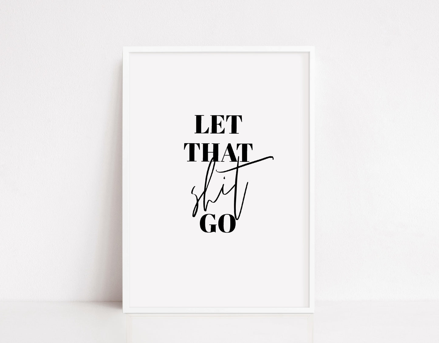 Quote Print | Let That Shit Go | Funny Print | Positive Print | Motivational Print
