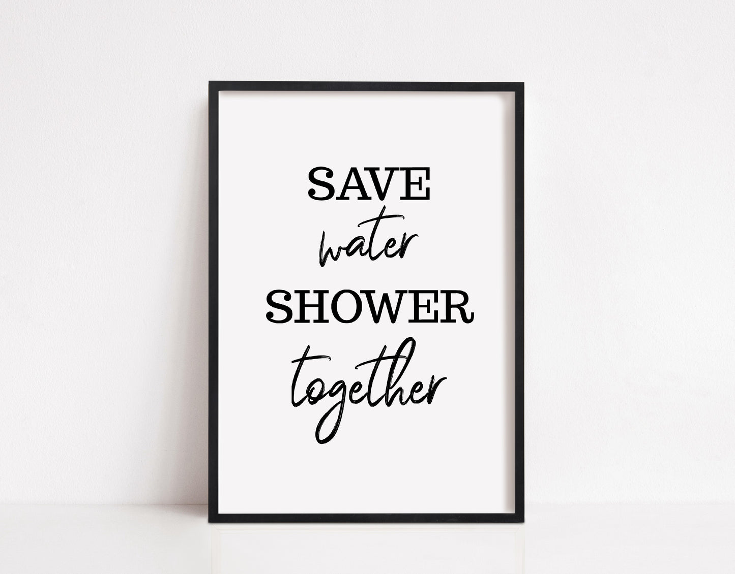 Bathroom Print | Save Water, Shower Together | Quote Print | Bathroom Decor