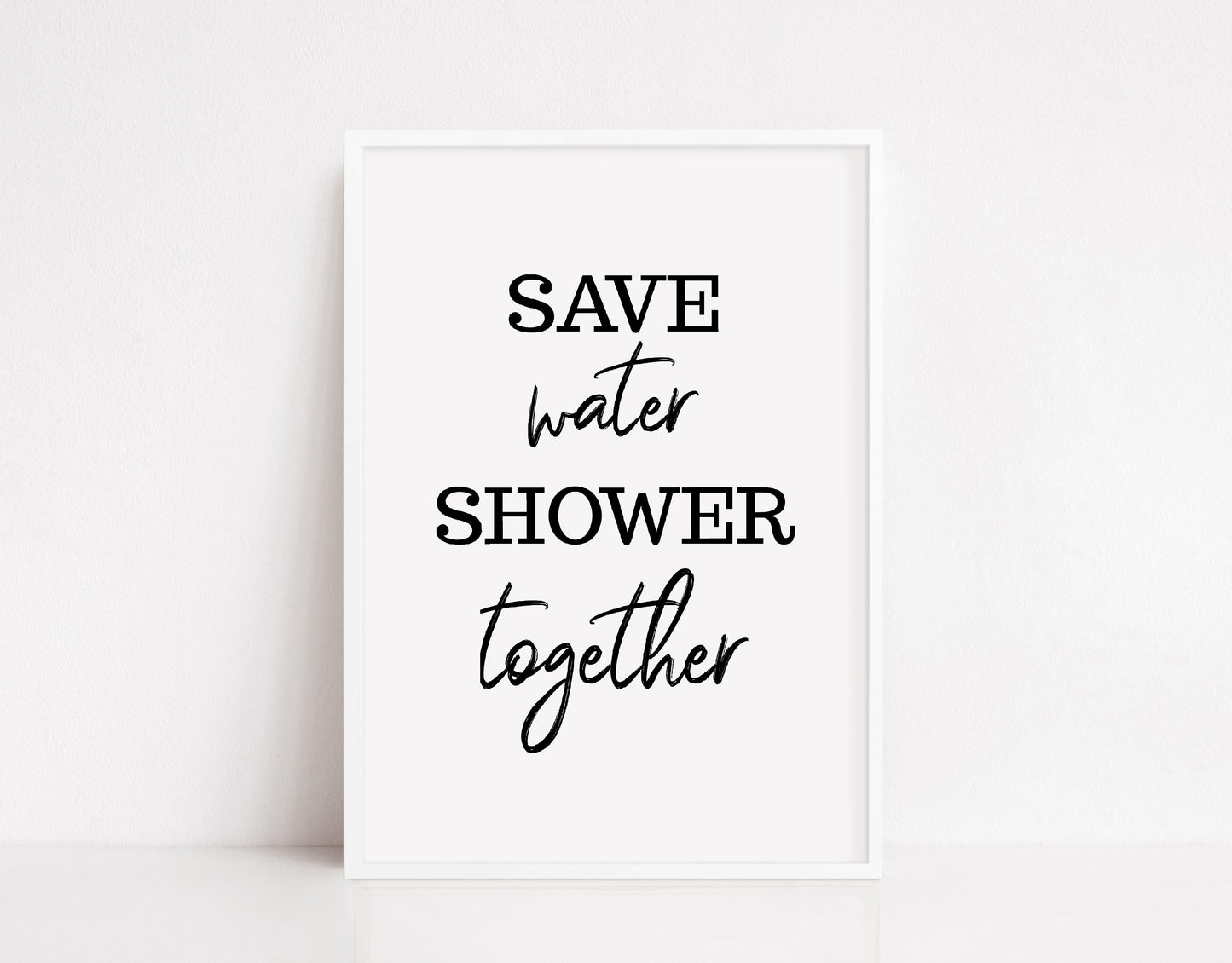 Bathroom Print | Save Water, Shower Together | Quote Print | Bathroom Decor