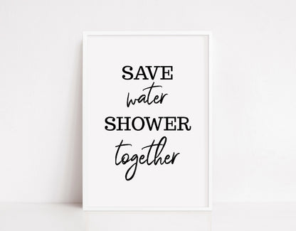 Bathroom Print | Save Water, Shower Together | Quote Print | Bathroom Decor