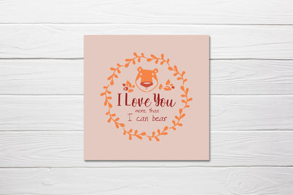 Valentines Card | I Love You More Than I Can Bear | Cute Valentine's Card