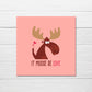 Valentines Card | It Moose Be Love | Cute Valentine's Card | Funny Valentine's Card