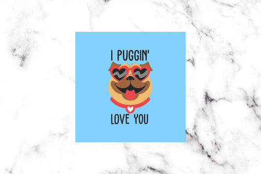Valentines Card | I Puggin' Love You | Cute Valentine's Card
