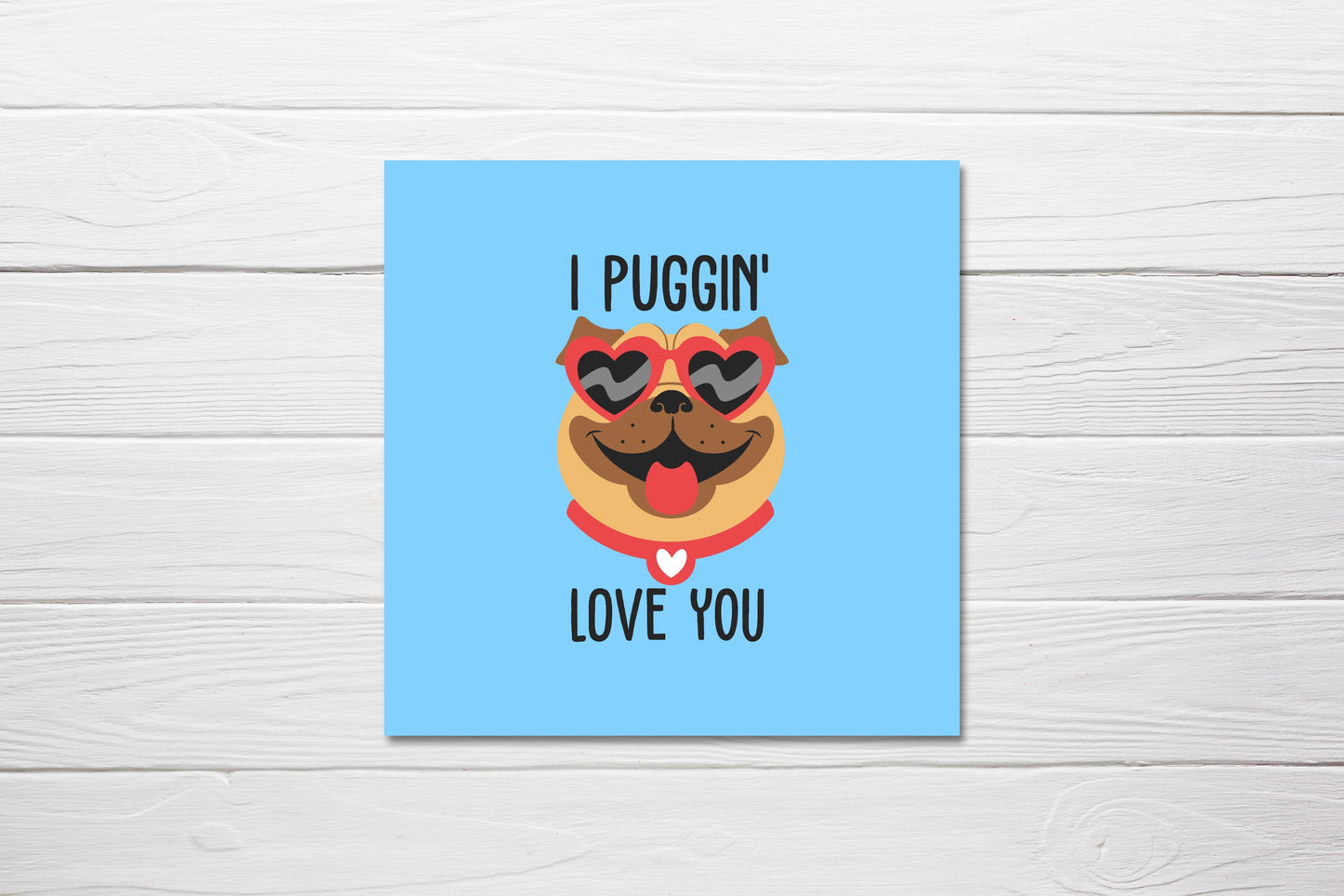 Valentines Card | I Puggin' Love You | Cute Valentine's Card