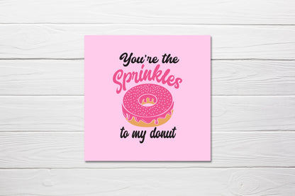 Valentines Card | Anniversary Card | You're The Sprinkles To My Donut | Love Card