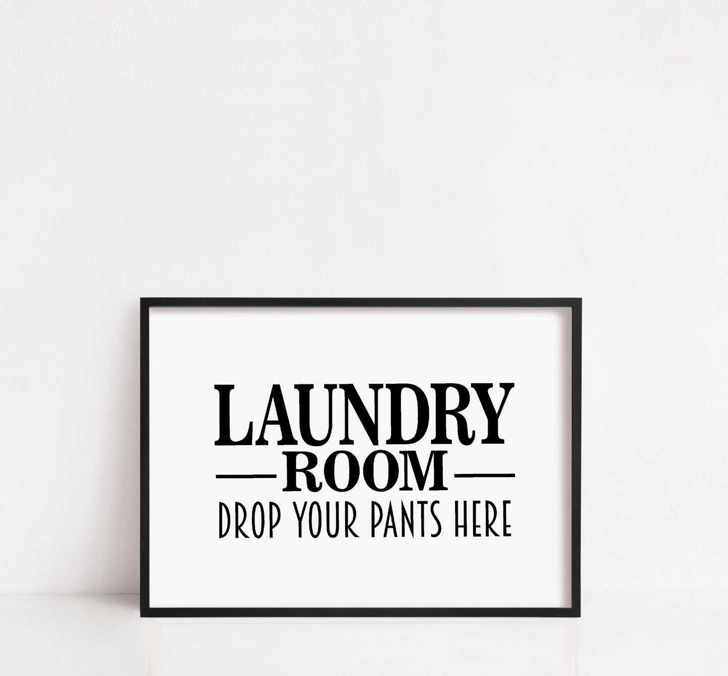Laundry Print | Laundry Room - Drop Your Pants Here | Funny Print