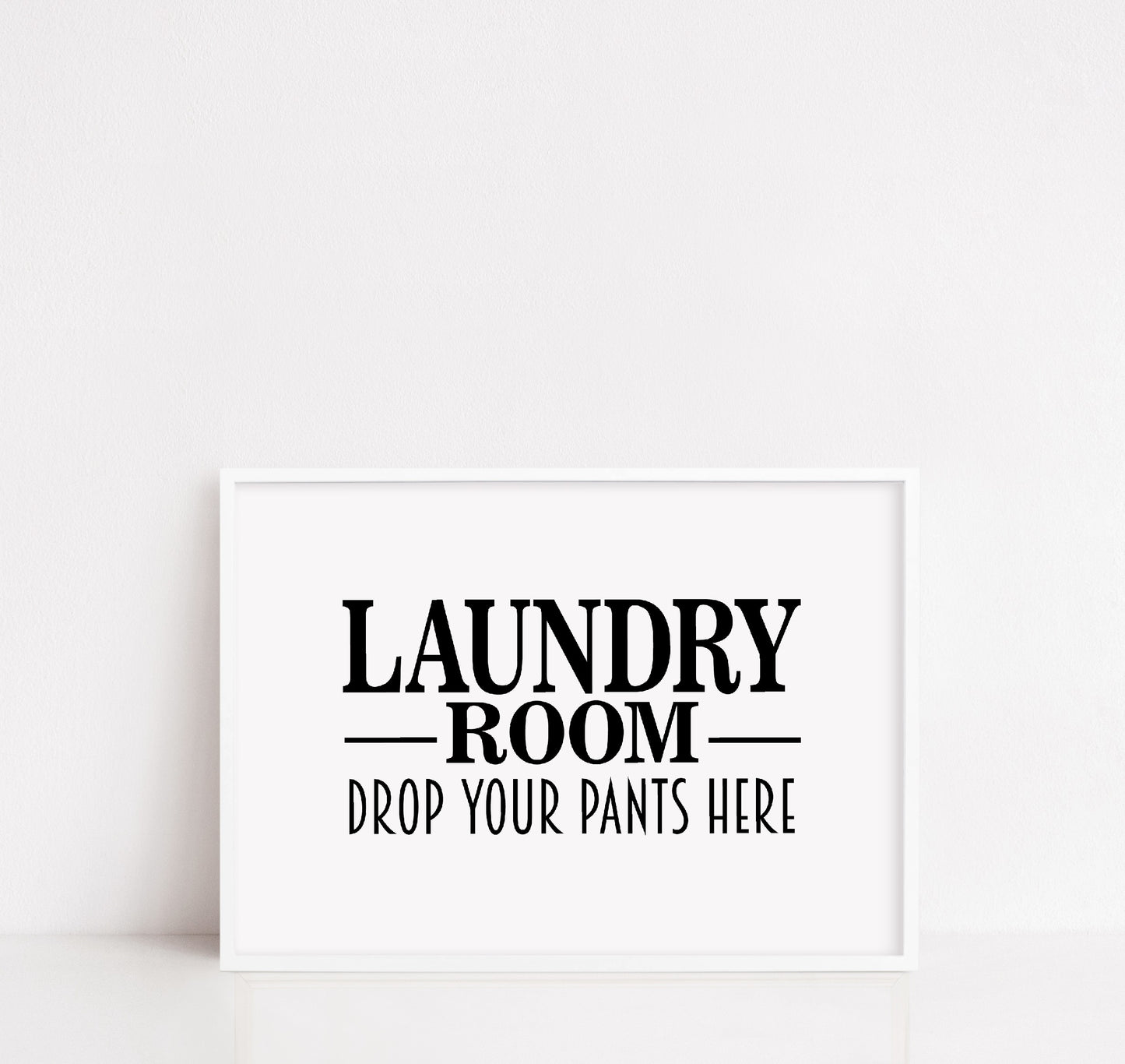 Laundry Print | Laundry Room - Drop Your Pants Here | Funny Print