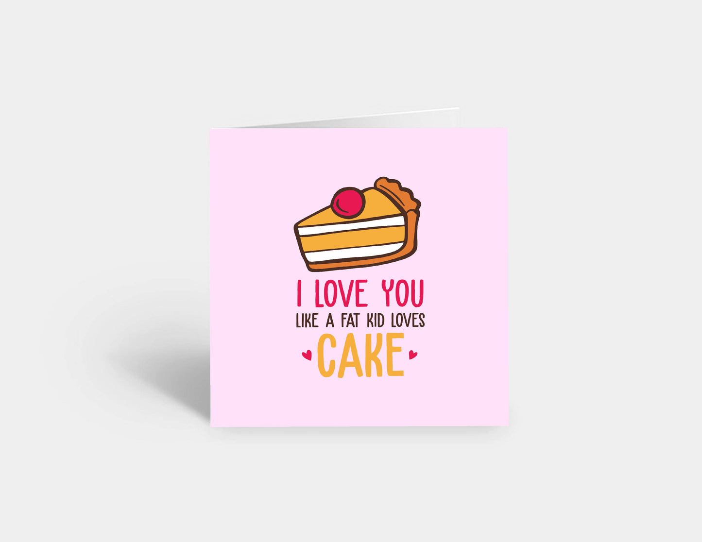Valentines Card | Anniversary Card | I Love You Like A Fat Kid Loves Cake | Couples Card