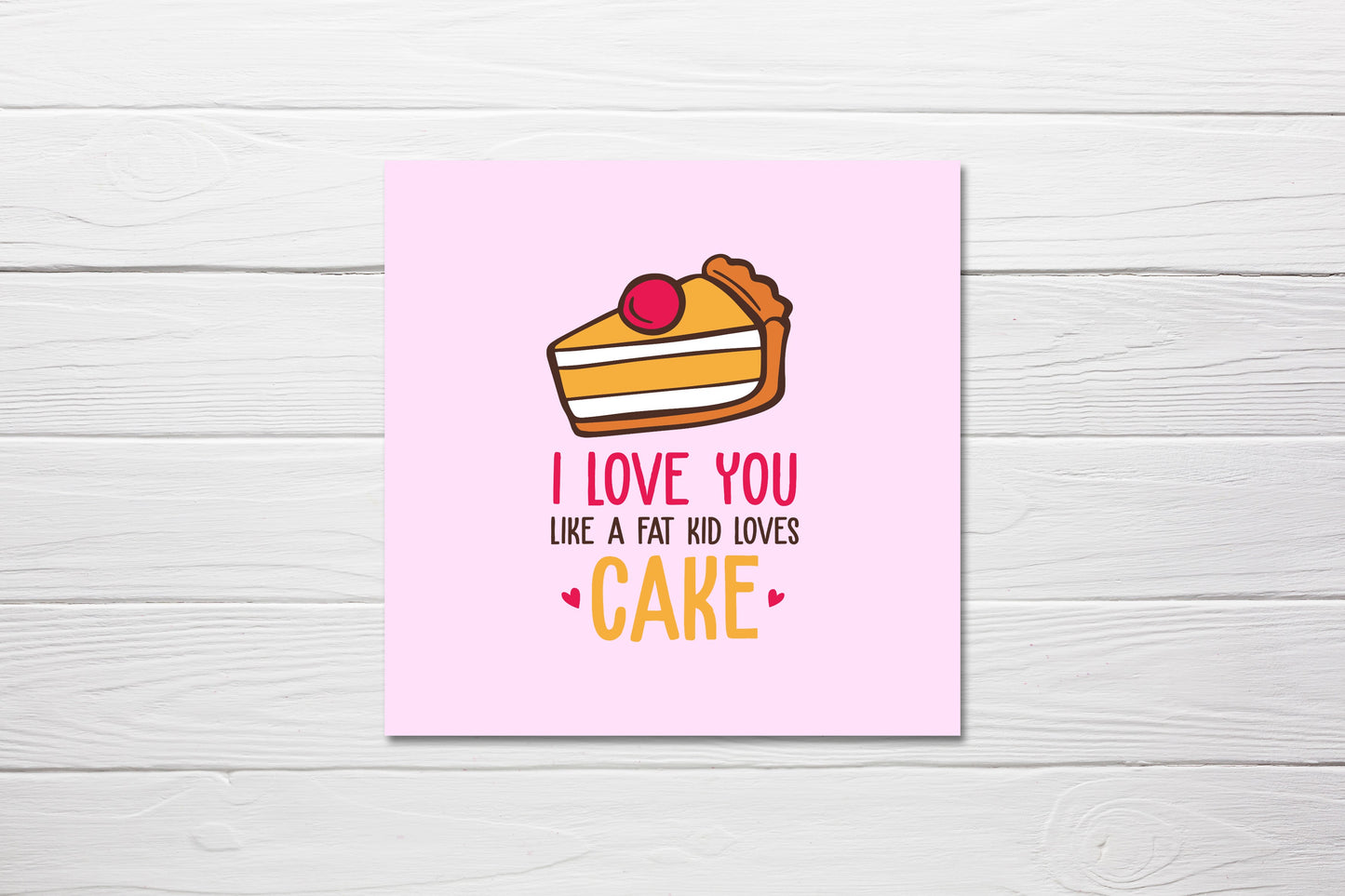 Valentines Card | Anniversary Card | I Love You Like A Fat Kid Loves Cake | Couples Card