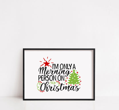 Christmas Print | I'm Only A Morning Person On Christmas | Christmas Décor | Quote Print