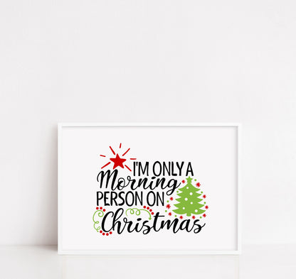 Christmas Print | I'm Only A Morning Person On Christmas | Christmas Décor | Quote Print