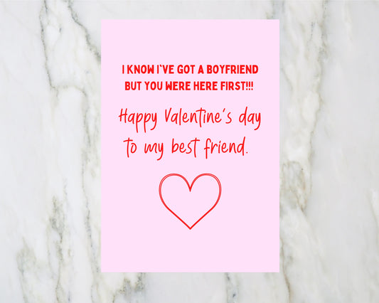 Valentines Card | I Know I've Got A Boyfriend, But You Were Here First, Happy Valentine's To My Best Friend | Galentines Day Card