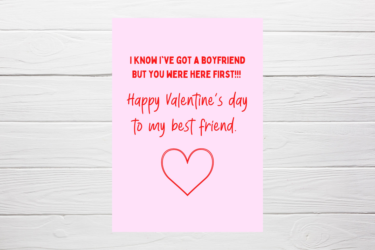 Valentines Card | I Know I've Got A Boyfriend, But You Were Here First, Happy Valentine's To My Best Friend | Galentines Day Card