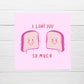 Valentines Card | Anniversary Card | I Loaf You So Much | Couples Card | Friend Card