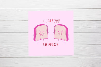 Valentines Card | Anniversary Card | I Loaf You So Much | Couples Card | Friend Card