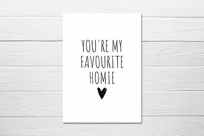 Valentines Card | Anniversary Card | Friends Card | Your My Favourite Homie