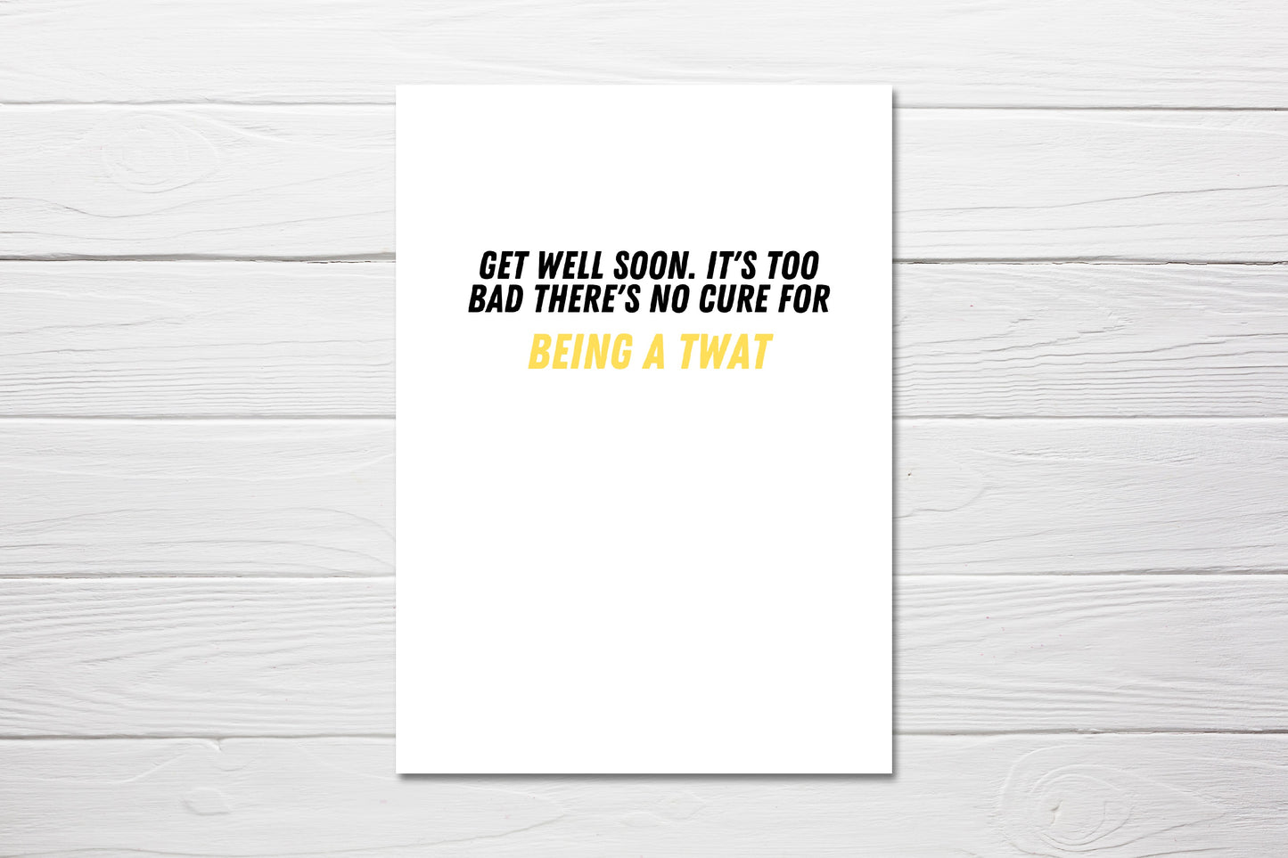 Thinking Of You Card | Get Well Soon, It's Too Bad There's No Cure For Being A Twat | Funny Cards | Get Well Soon Card | Banter Card