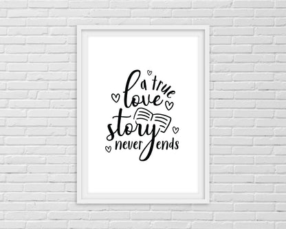 Quote Print | A True Love Story Never Ends | Love Print