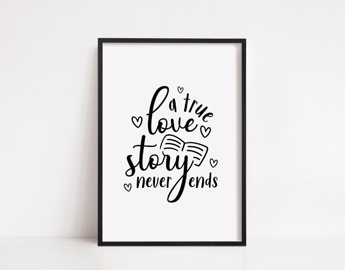 Quote Print | A True Love Story Never Ends | Love Print