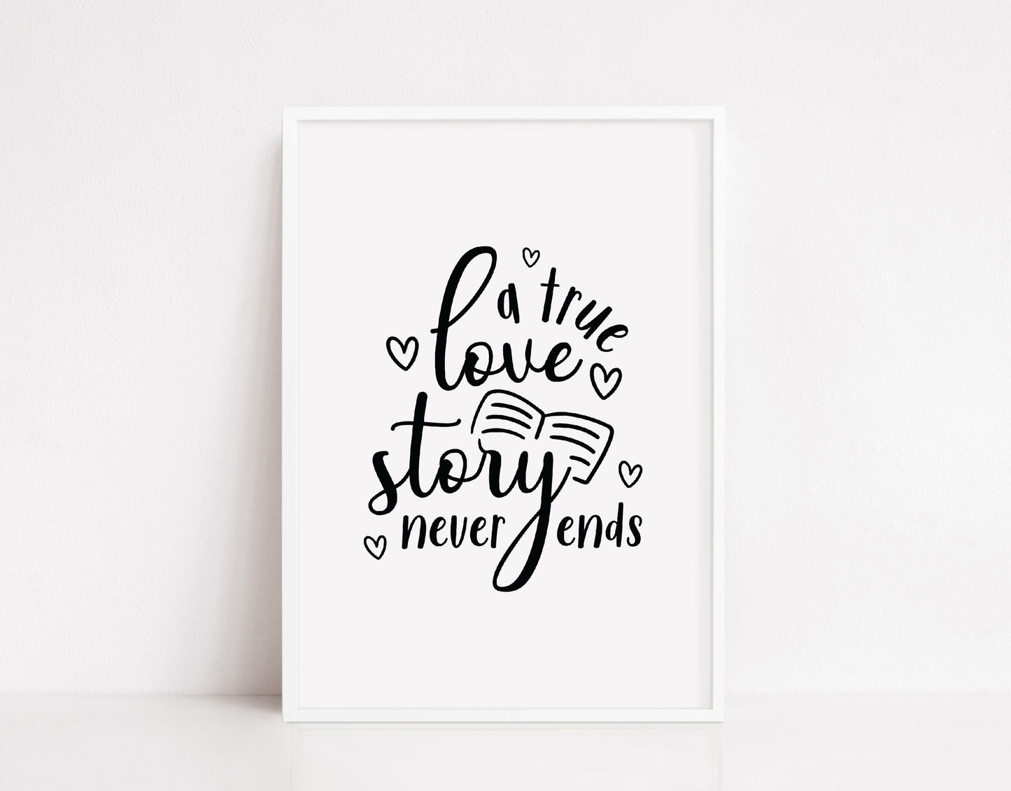 Quote Print | A True Love Story Never Ends | Love Print