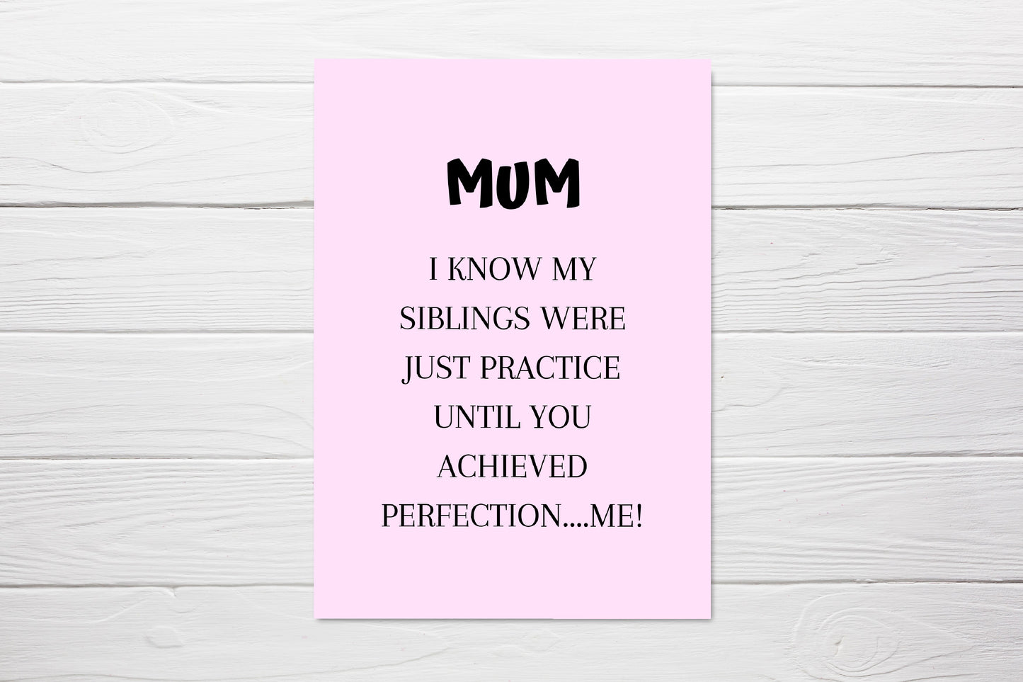 Mothers Day Card | Mum, Siblings Were Just Practice | Funny Mum Card | Mum Joke Card