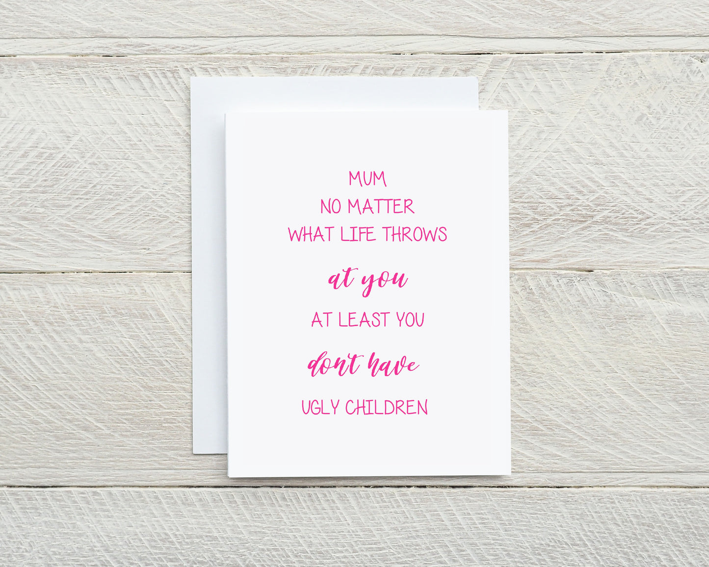 Mothers Day Card | At Least You Don't Have Ugly Children | Funny Card