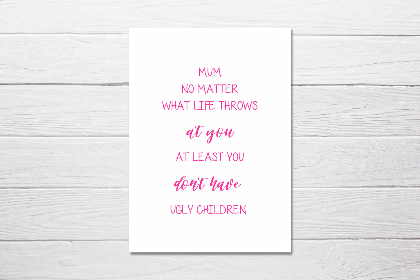 Mothers Day Card | At Least You Don't Have Ugly Children | Funny Card