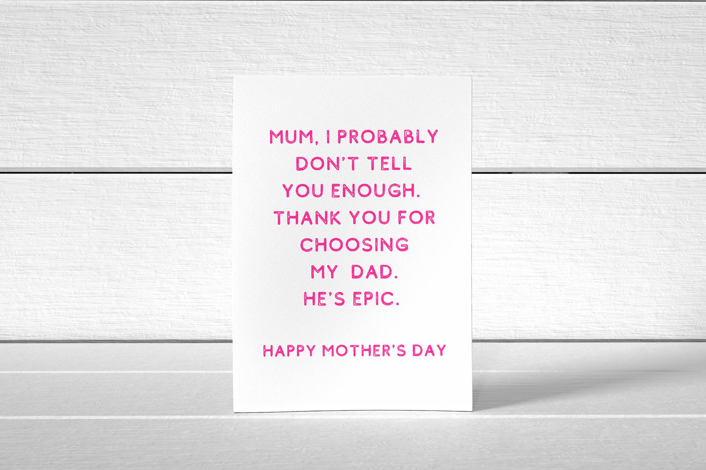 Mothers Day Card | Mum, Thanks For Choosing My Dad, He's Epic | Funny Card