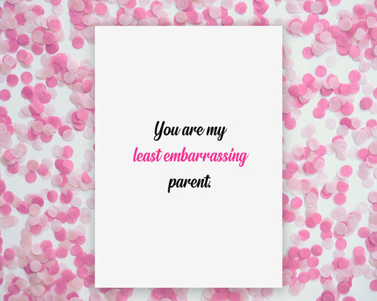 Mothers Day Card | You Are My Least Embarrassing Parent | Funny Card | Joke Card