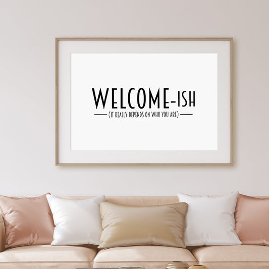 Home Print | Welcome-ish | Quote Print | Funny Print