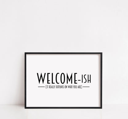 Home Print | Welcome-ish | Quote Print | Funny Print