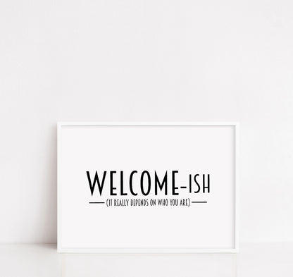 Home Print | Welcome-ish | Quote Print | Funny Print