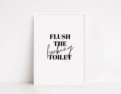 Bathroom Print | Flush The Fucking Toilet | Funny Print