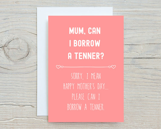 Mothers Day Card | Mum, Can I Borrow A Tenner? | Funny Card