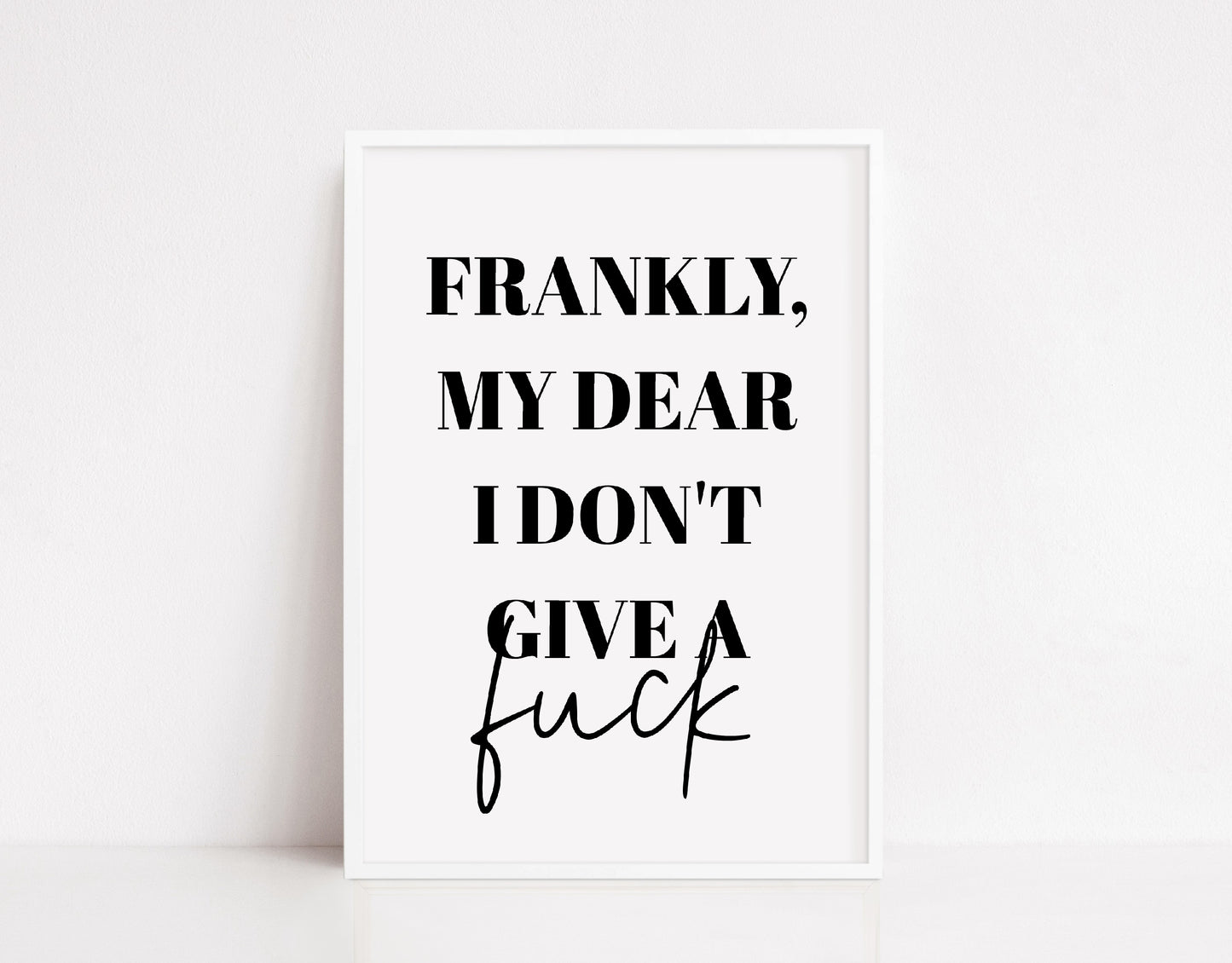 Quote Print | Frankly, My Dear I Don't Give A Fuck | Funny Print