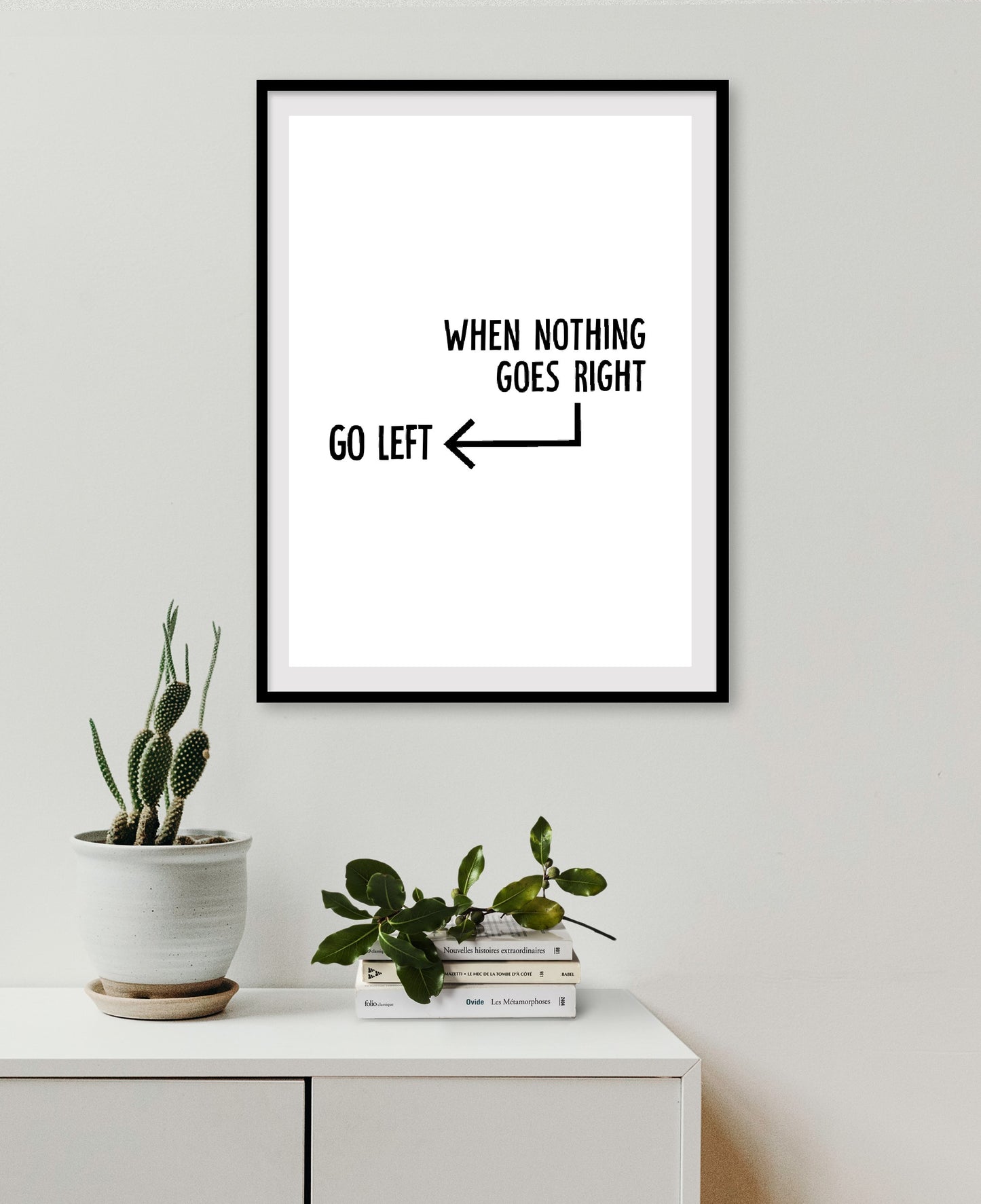Quote Print | When Nothing Goes Right - Go Left | Funny Print