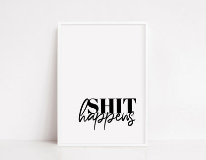Quote Print | Shit Happens | Funny Print | Bathroom Print