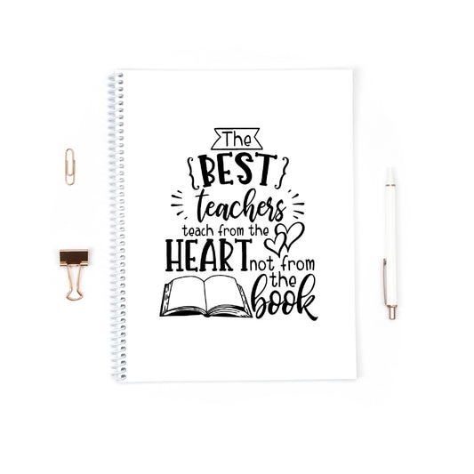 Teacher Notebook | The Best Teachers Teach From The Heart Not From The Book | Teacher Notepad | Teacher Gift
